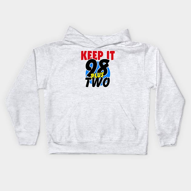 KEEP IT 98 PLUS TWO Kids Hoodie by DodgertonSkillhause